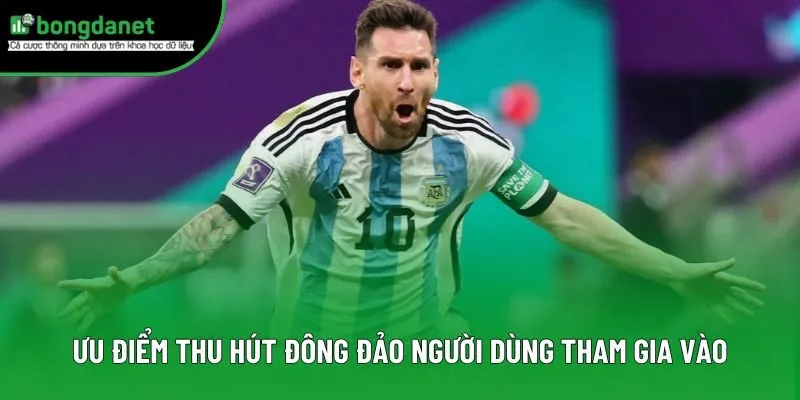 Ưu điểm thu hút đông đảo người dùng tham gia vào Ưu điểm thu hút đông đảo người dùng tham gia vào