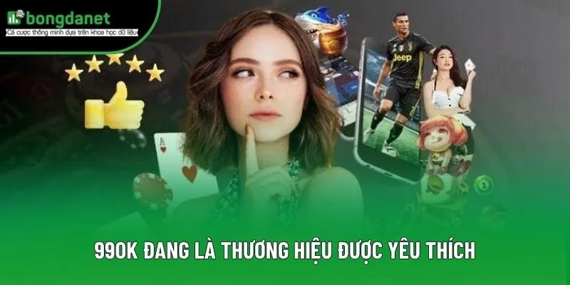 99OK đang là thương hiệu được yêu thích 99OK đang là thương hiệu được yêu thích