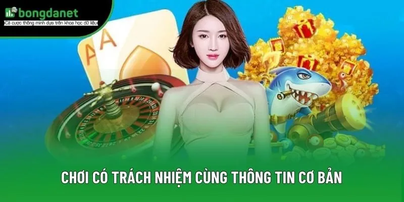 Chơi có trách nhiệm cùng thông tin cơ bản Chơi có trách nhiệm cùng thông tin cơ bản